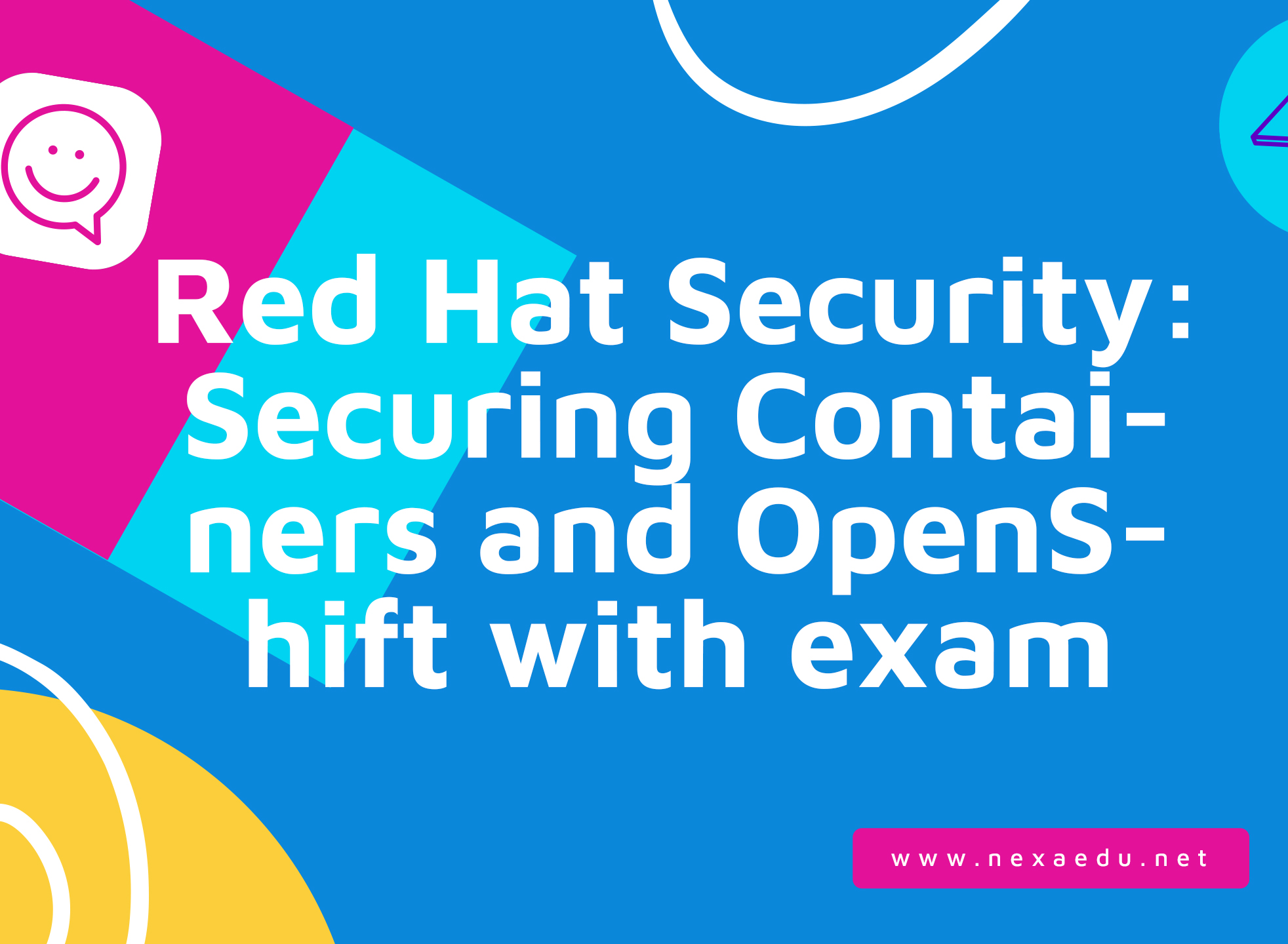 Red Hat Security: Securing Containers and OpenShift with exam